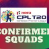 Confirmed List of Squads for the CPL 2022