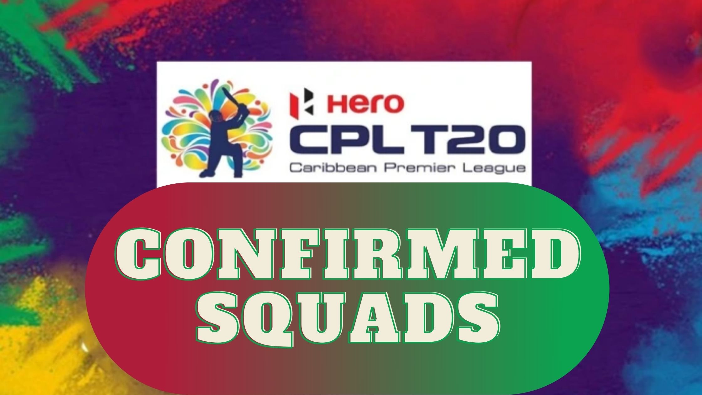 Confirmed List of Squads for the CPL 2022