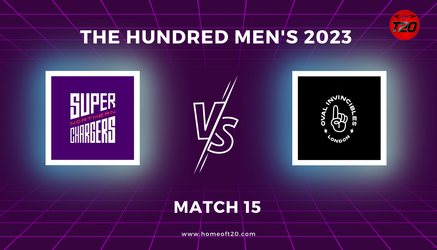 The Hundred Men’s 2023 Match 15, Northern Superchargers vs Oval Invincibles Match Preview, Pitch Report, Weather Report, Predicted XI, Fantasy Tips, and Live Streaming Details