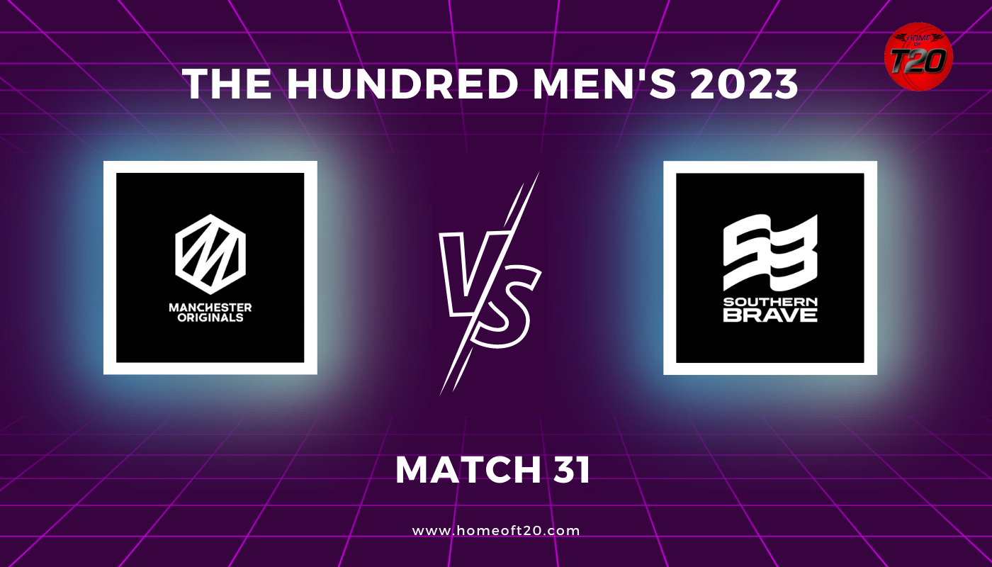 The Hundred Men’s 2023 Match 31, Manchester Originals vs Southern Brave Match Preview, Pitch Report, Weather Report, Predicted XI, Fantasy Tips, and Live Streaming Details