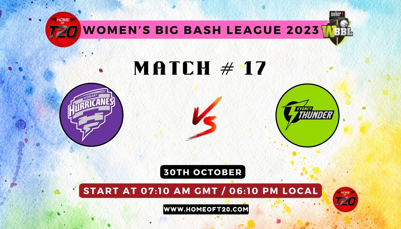 WBBL 2023 Match 17, Sydney Thunder-W vs Hobart Hurricanes-W Match Preview, Pitch Report, Weather Report, Predicted XI, Fantasy Tips, and Live Streaming Details