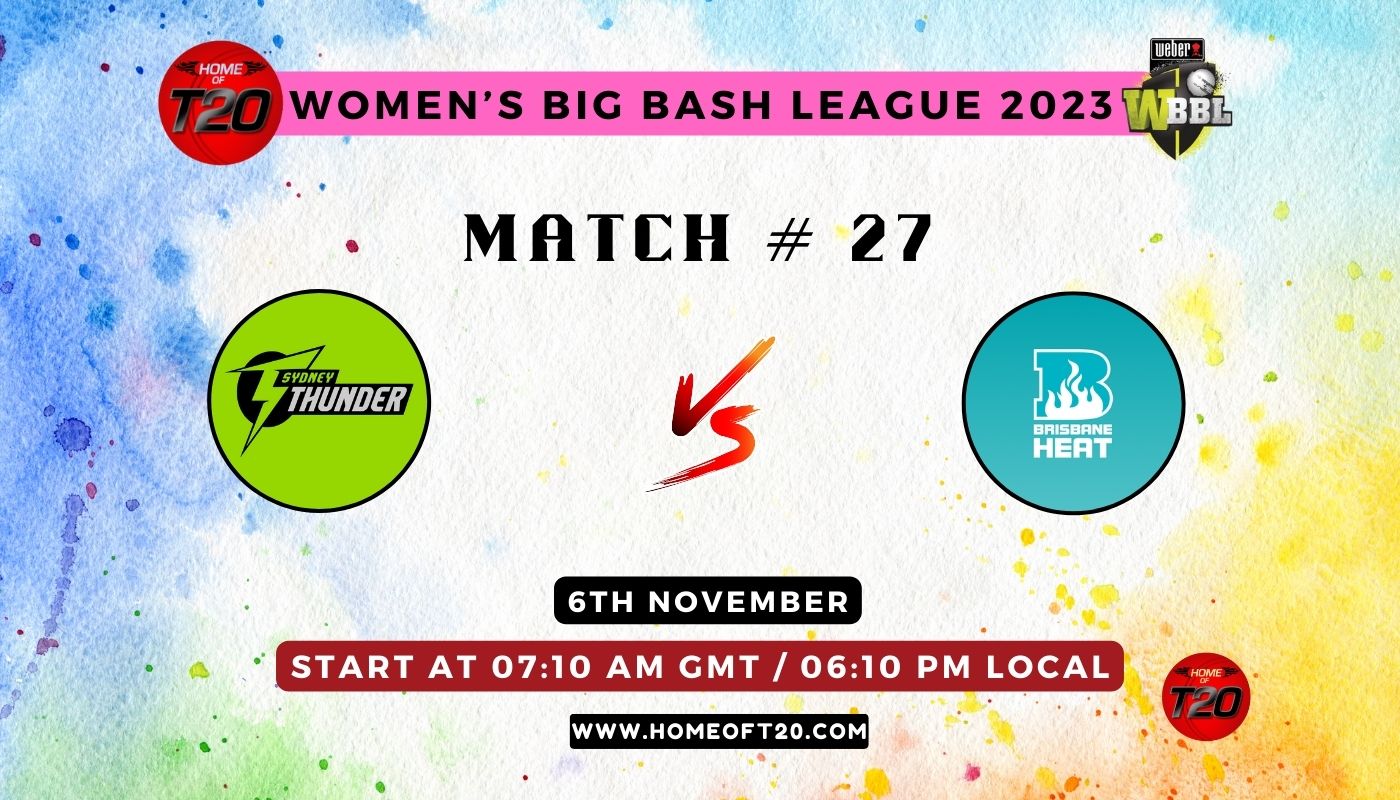 WBBL 2023 Match 27, Sydney Thunder-W vs Brisbane Heat-W Match Preview, Pitch Report, Weather Report, Predicted XI, Fantasy Tips, and Live Streaming Details