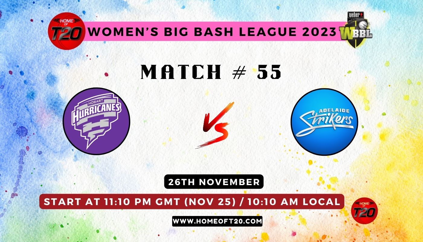 WBBL 2023 Match 55, Hobart Hurricanes-W vs Adelaide Strikers-W Match Preview, Pitch Report, Weather Report, Predicted XI, Fantasy Tips, and Live Streaming Details