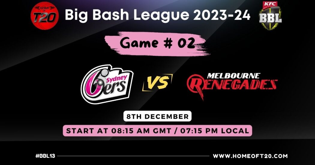 BBL 2024 Match 2, Sydney Sixers vs Melbourne Renegades Match Preview, Pitch Report, Weather Report, Predicted XI, Fantasy Tips, and Live Streaming Details