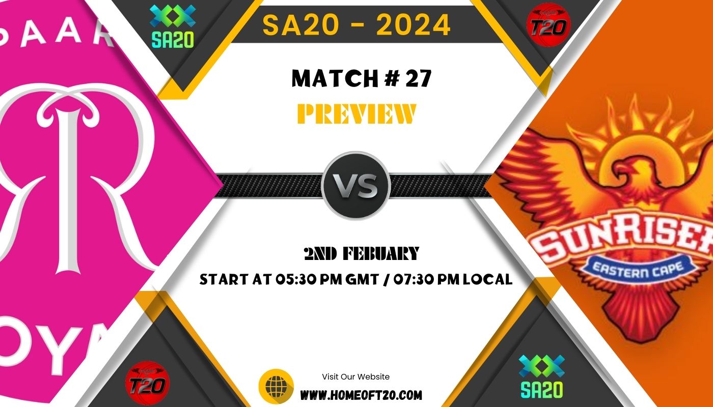 SA20 2024 Match 27, Paarl Royals vs Sunrisers Eastern Cape Preview, Pitch Report, Weather Report, Predicted XI, Fantasy Tips, and Live Streaming Details