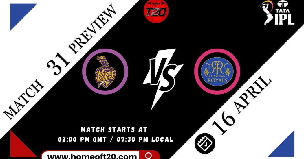 IPL 2024 Match 31, Kolkata Knight Riders vs Rajasthan Royals Preview, Pitch Report, Weather Report, Predicted XI, Fantasy Tips, and Live Streaming Details