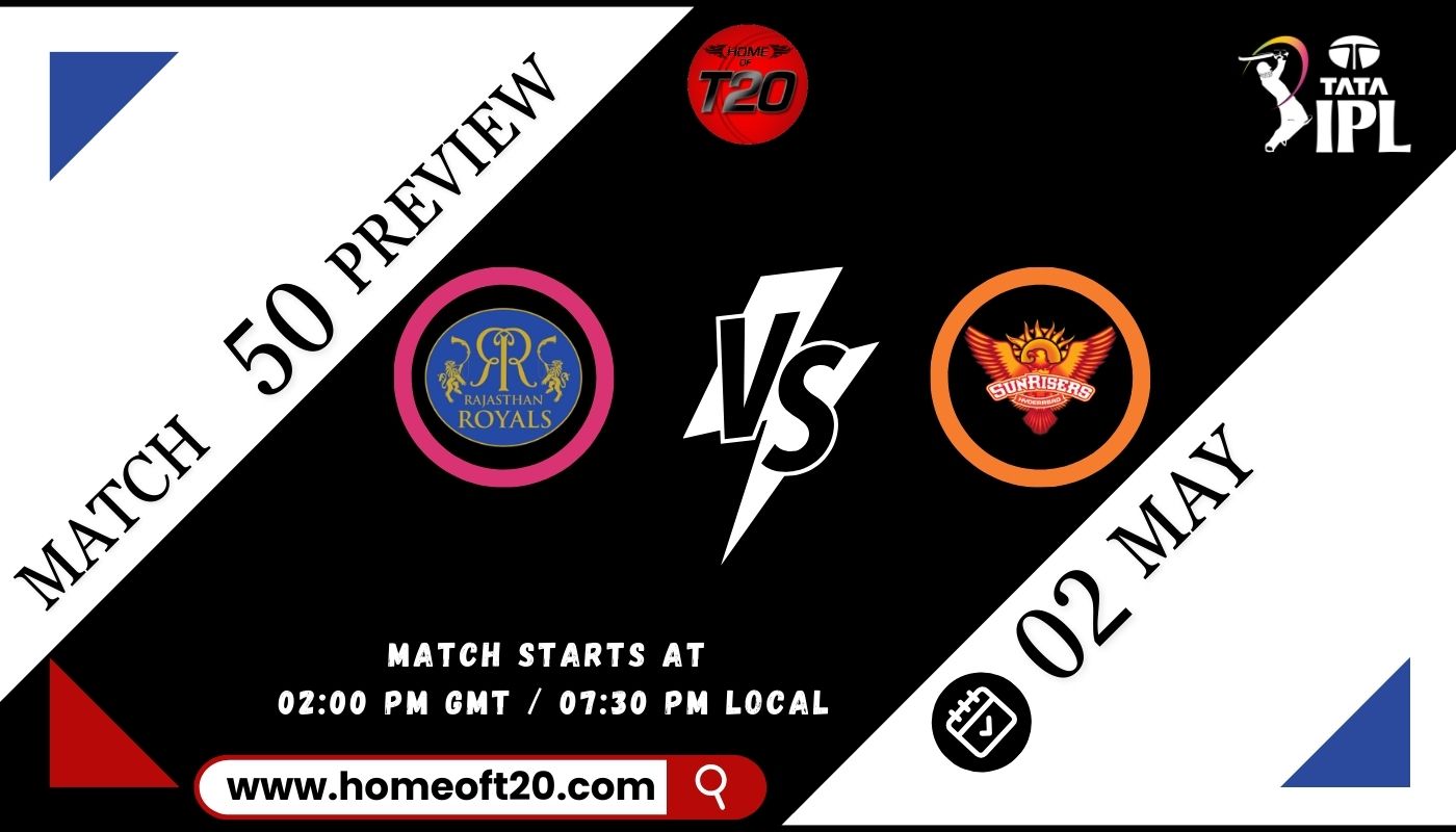 IPL 2024 Match 50, Sunrisers Hyderabad vs Rajasthan Royals Preview, Pitch Report, Weather Report, Predicted XI, Fantasy Tips, and Live Streaming Details