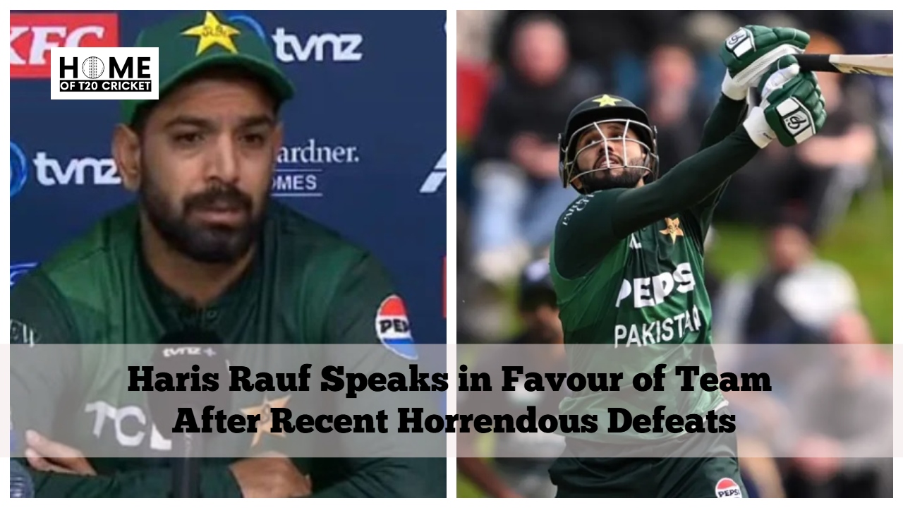 Haris Rauf Speaks in Favour of Team After Recent Horrendous Defeats