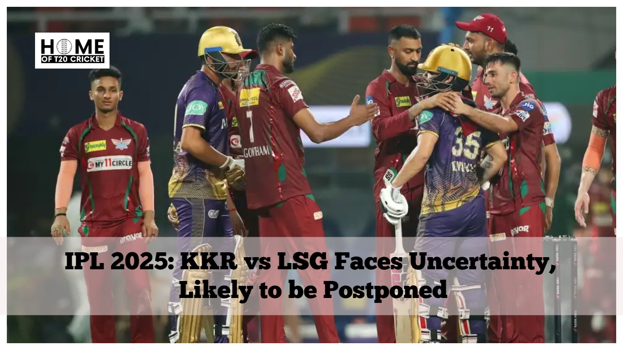 IPL 2025: KKR vs LSG Faces Uncertainty, Likely to be Postponed