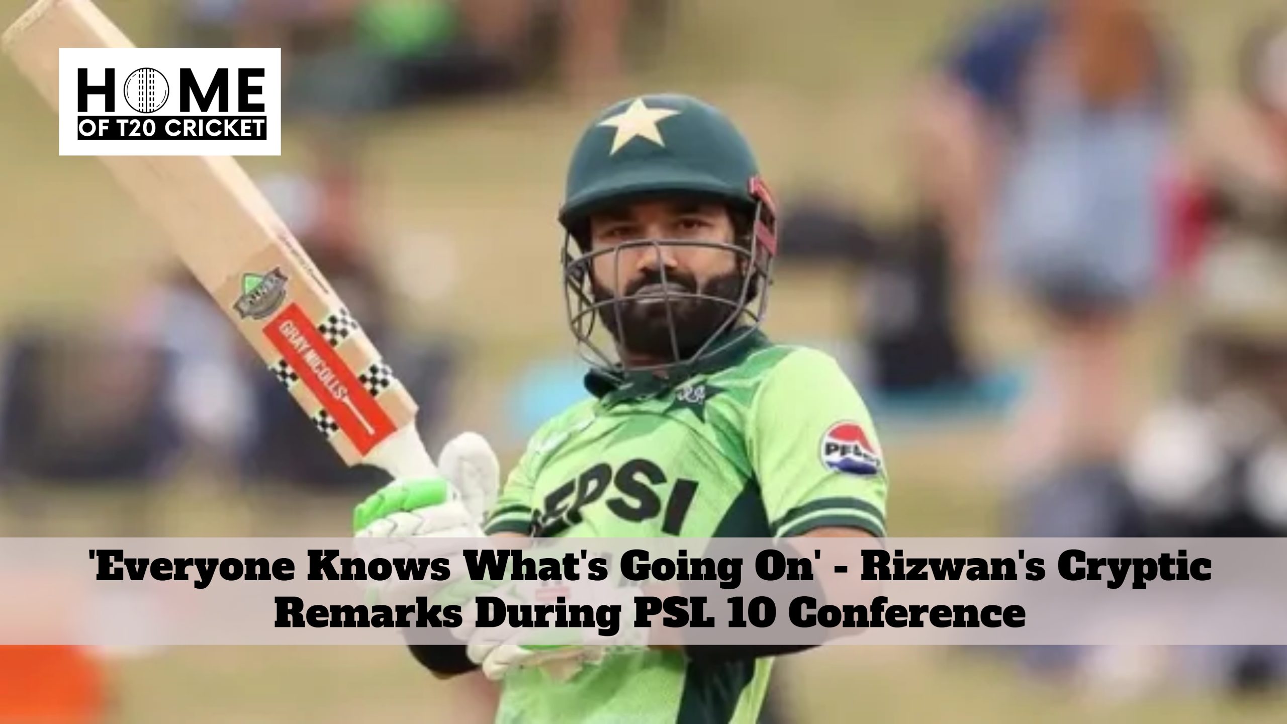 'Everyone Knows What's Going On' - Rizwan's Cryptic Remarks During PSL 10 Conference
