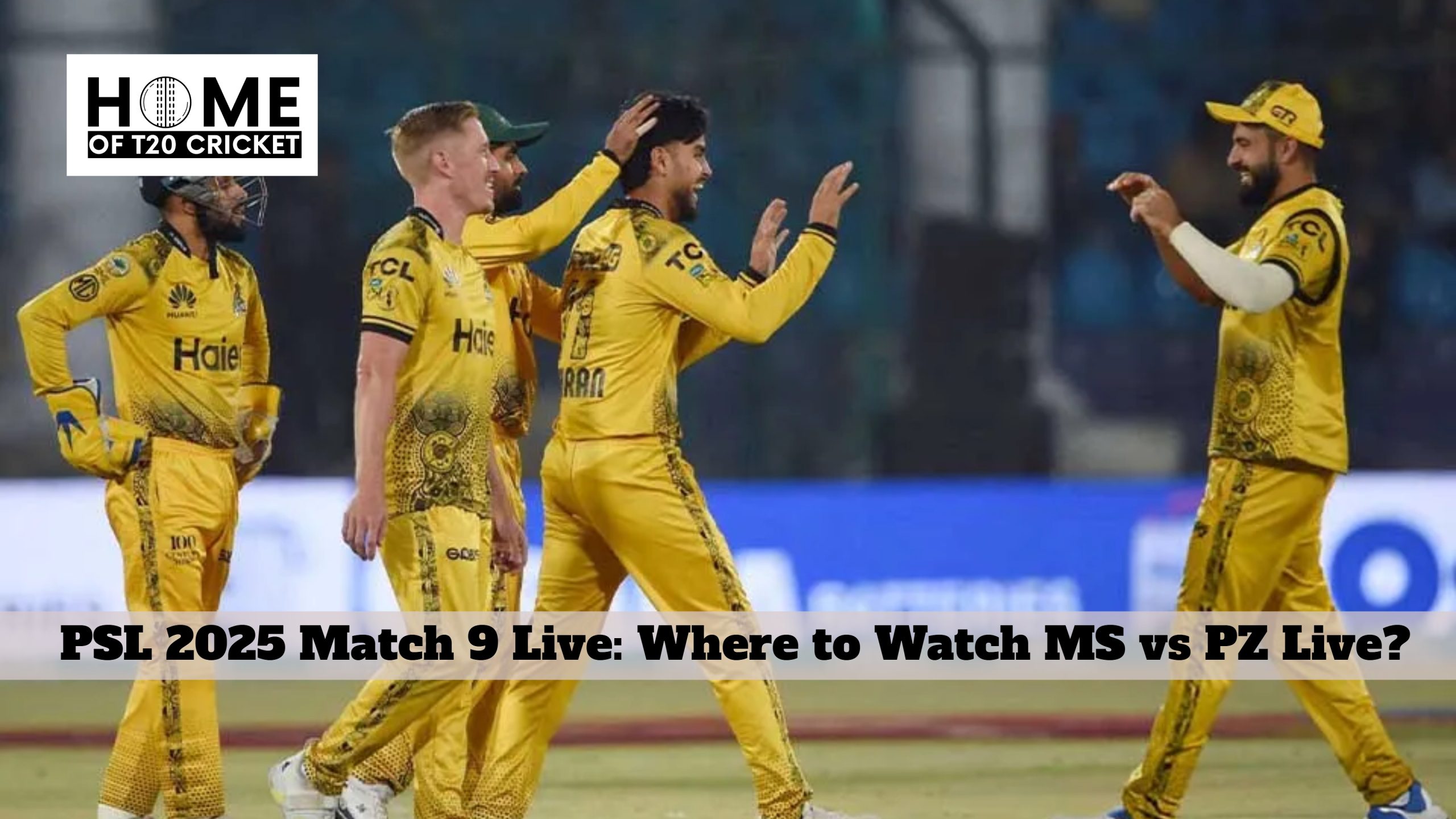 PSL 2025 Match 9 Live: Where to Watch MS vs PZ Live?
