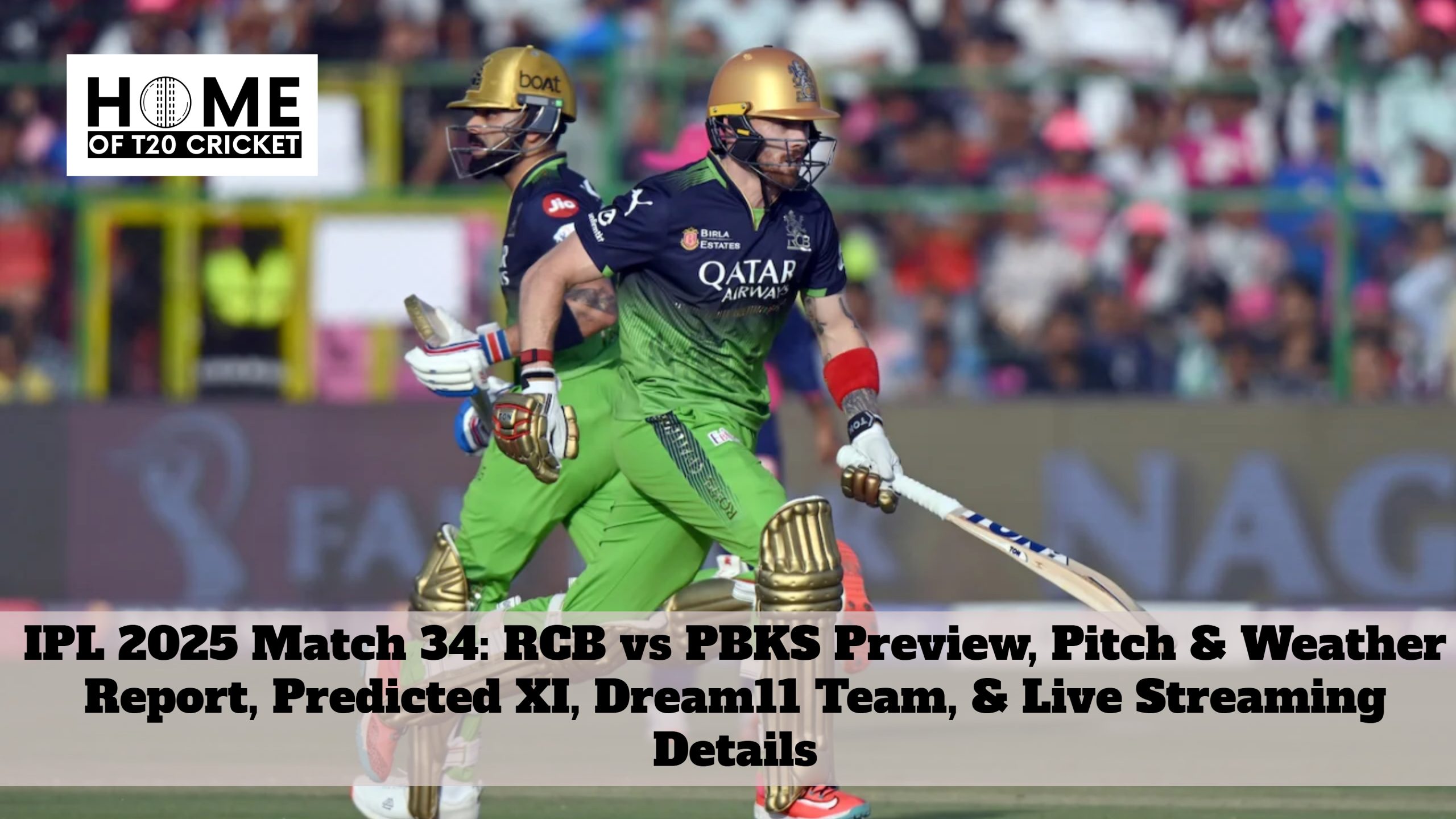 IPL 2025 Match 34: RCB vs PBKS Preview, Pitch & Weather Report, Predicted XI, Dream11 Team, & Live Streaming Details