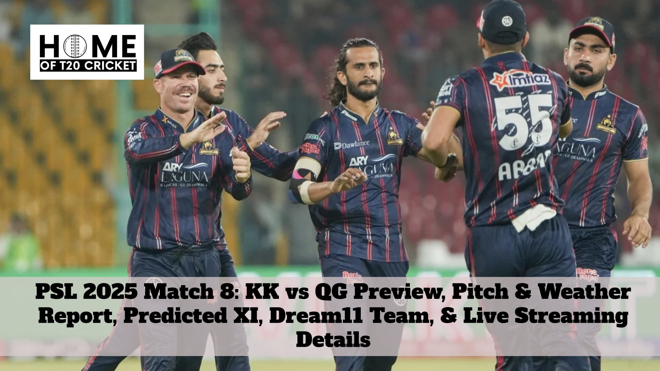 PSL 2025 Match 8: KK vs QG Preview, Pitch & Weather Report, Predicted XI, Dream11 Team, & Live Streaming Details