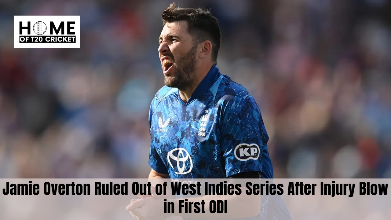 Jamie Overton Ruled Out of West Indies Series After Injury Blow in First ODI