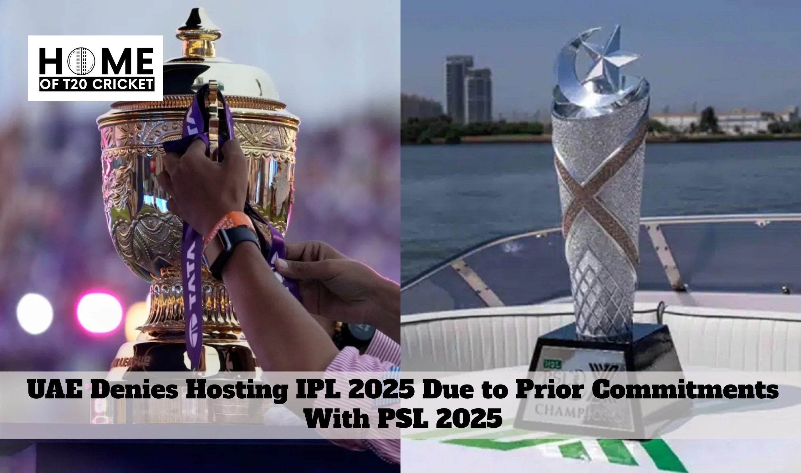 UAE Denies Hosting IPL 2025 Due to Prior Commitments with PSL 2025