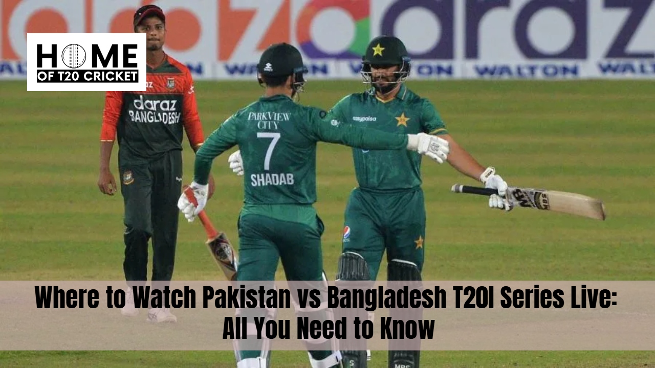 Where to Watch Pakistan vs Bangladesh T20I Series Live: All You Need to Know