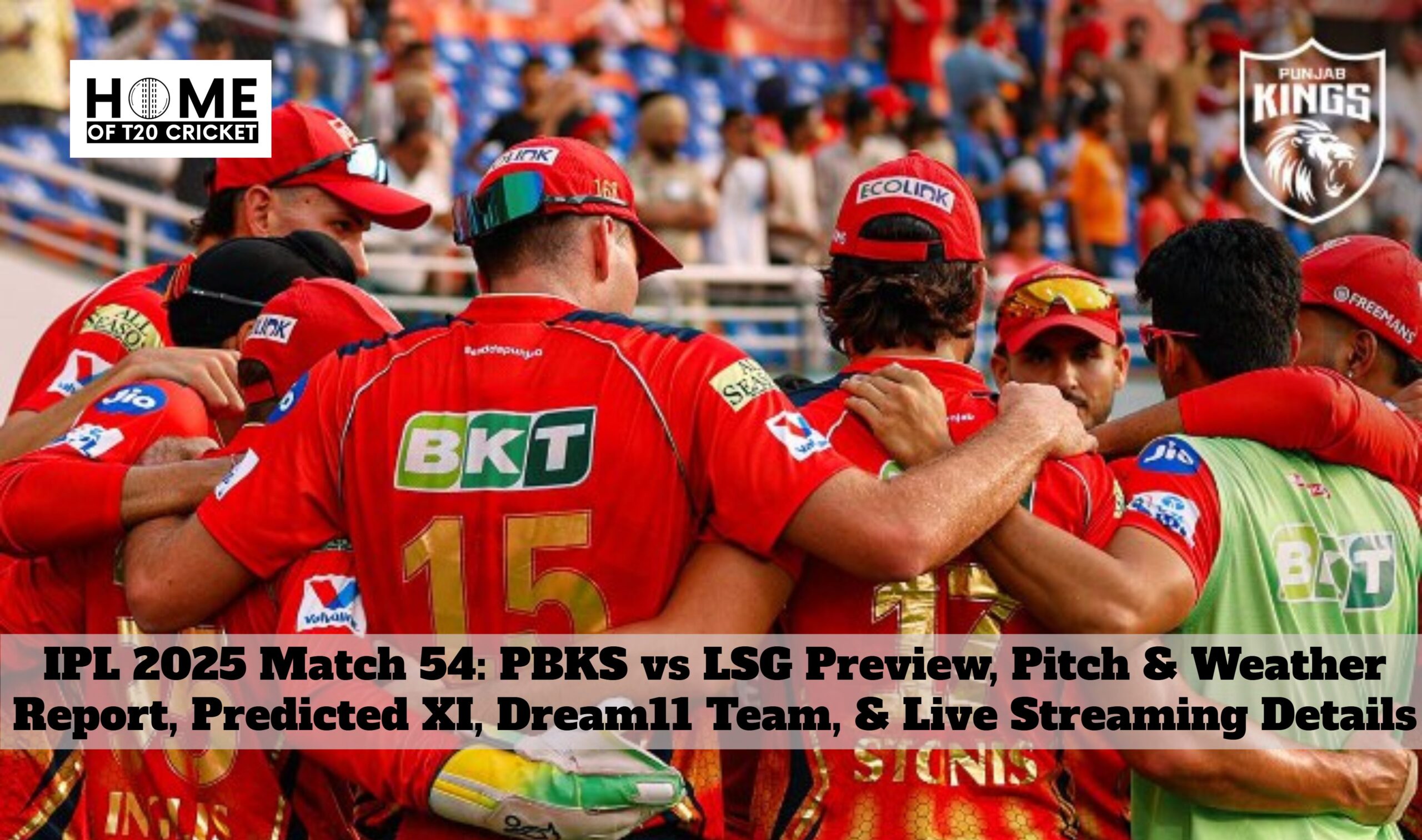 IPL 2025 Match 54: PBKS vs LSG Preview, Pitch & Weather Report, Predicted XI, Dream11 Team, & Live Streaming Details