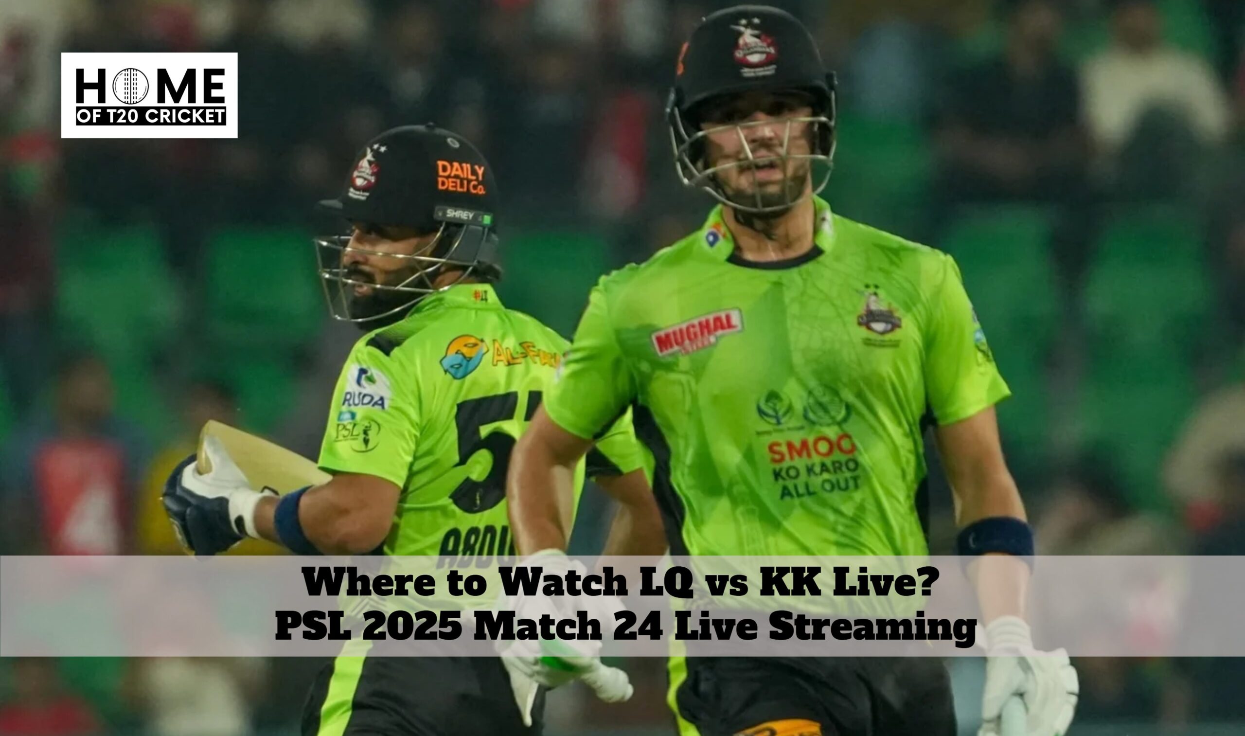 Where to Watch LQ vs KK Live? PSL 2025 Match 24 Live Streaming