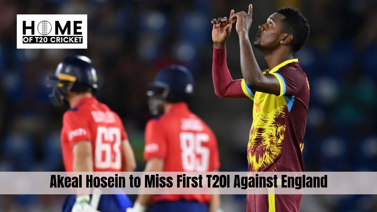 Akeal Hosein to Miss First T20I Against England