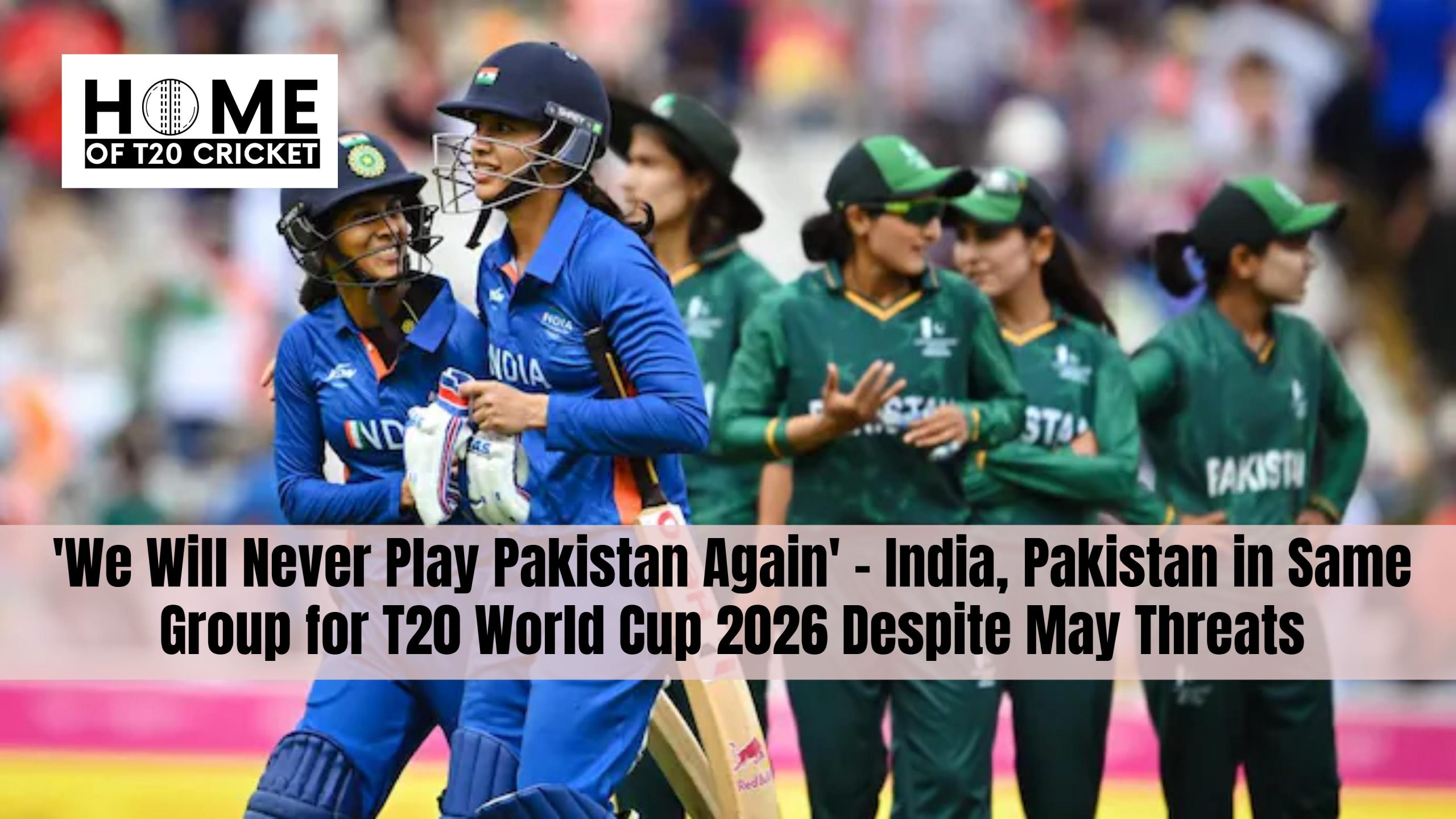 'We Will Never Play Pakistan Again' - India, Pakistan in Same Group for T20 World Cup 2026 Despite May Threats