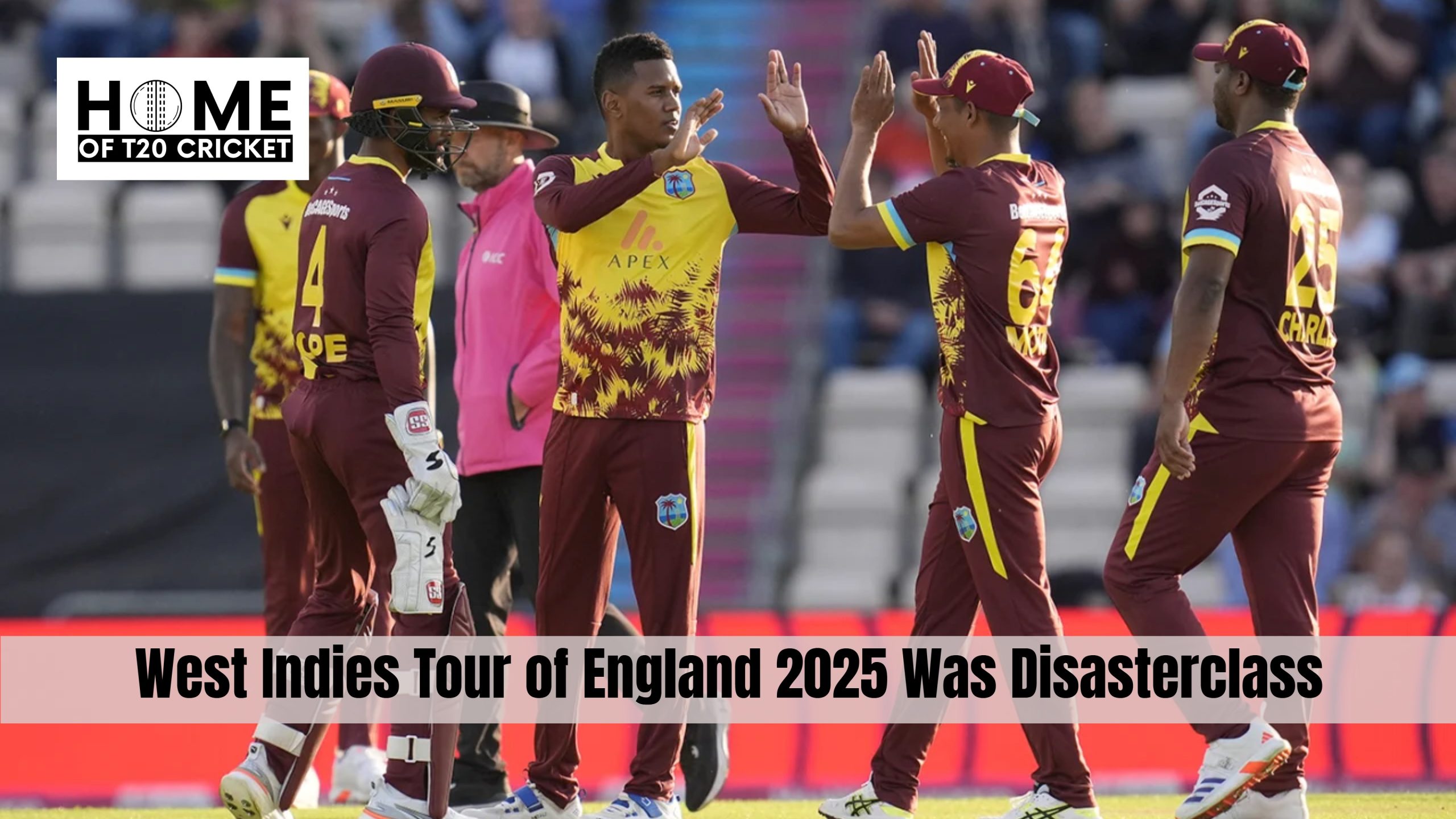 West Indies Tour of England 2025 Was Disasterclass