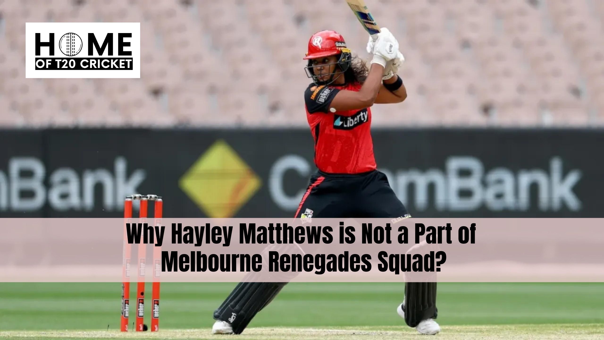 Why Hayley Matthews is Not a Part of Melbourne Renegades Squad?