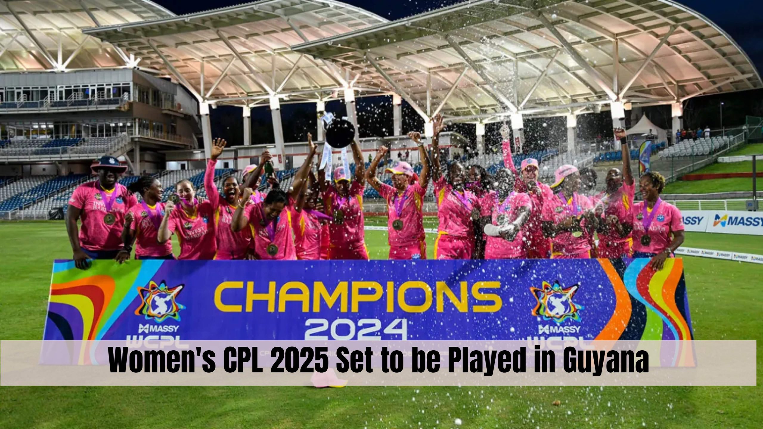Women's CPL 2025 Set to be Played in Guyana